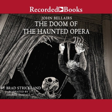 The Doom of the Haunted Opera - Brad Strickland - John Bellairs