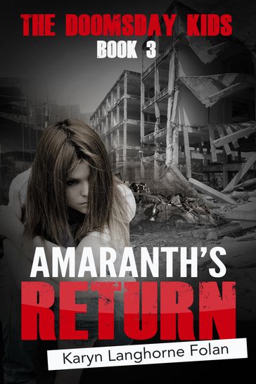 The Doomsday Kids Book 3: Amaranth's Return - Karyn Folan