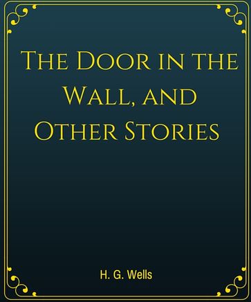 The Door in the Wall, and Other Stories - H. G. Wells