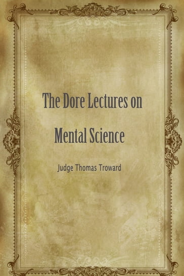 The Dore Lectures On Mental Science - Judge Thomas Troward
