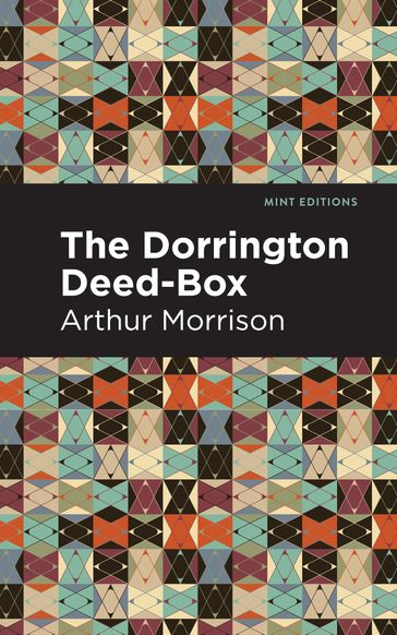 The Dorrington Deed-Box - Arthur Morrison - Mint Editions