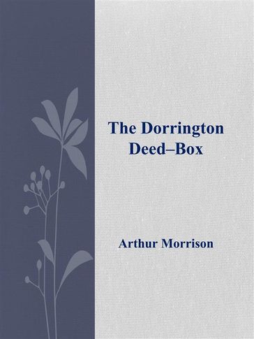 The Dorrington DeedBox - Arthur Morrison