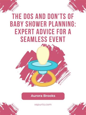 The Dos and Don'ts of Baby Shower Planning- Expert Advice for a Seamless Event - Aurora Brooks