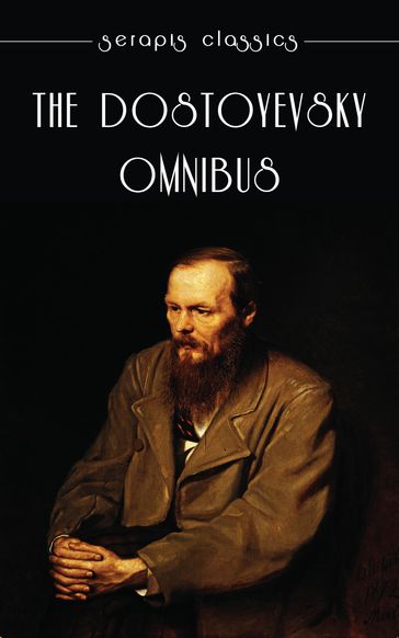 The Dostoyevsky Omnibus - Fedor Michajlovic Dostoevskij