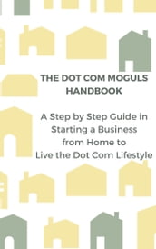 The Dot Com Moguls Handbook