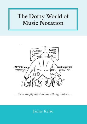 The Dotty World of Music Notation - James Kelso