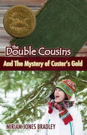 The Double Cousins and the Mystery of Custer s Gold