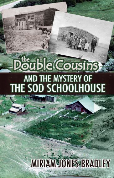 The Double Cousins and the Mystery of the Sod Schoolhouse - Miriam Jones Bradley