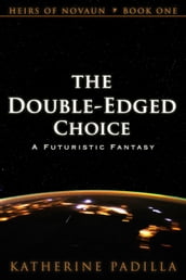 The Double-Edged Choice: A Futuristic Fantasy