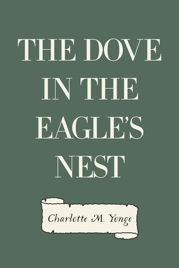 The Dove in the Eagle's Nest - Charlotte M. Yonge