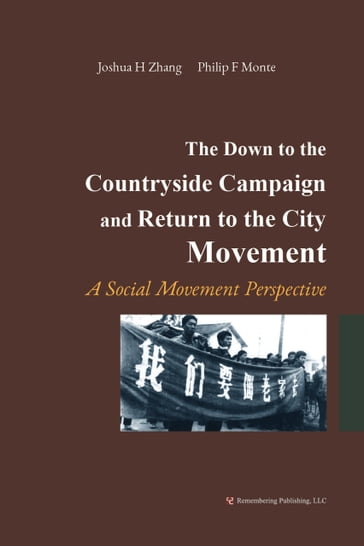 The Down to the Countryside Campaign and Return to the City Movement - Joshua H Zhang - Philip F Monte