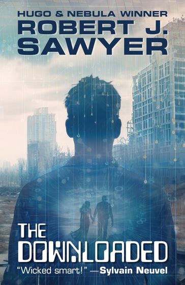 The Downloaded - Robert J. Sawyer