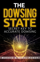 The Dowsing State: Secret Key To Accurate Dowsing