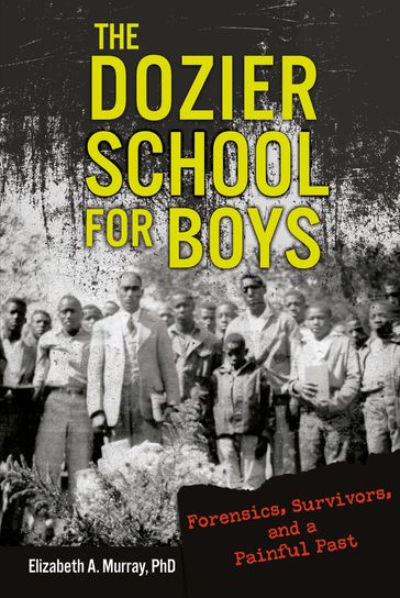 The Dozier School for Boys - Elizabeth A. Murray