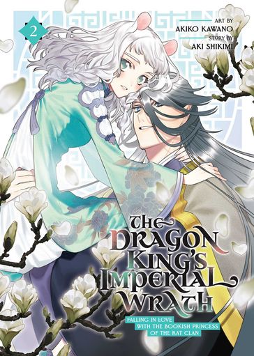 The Dragon King's Imperial Wrath: Falling in Love with the Bookish Princess of the Rat Clan Vol. 2 - Aki Shikimi - Akiko Kawano