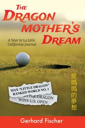 The Dragon Mother s Dream: A Year in La Jolla California Journal