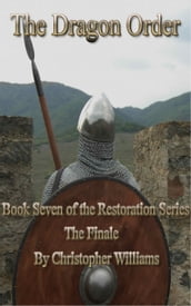 The Dragon Order: Book Seven of the Restoration Series