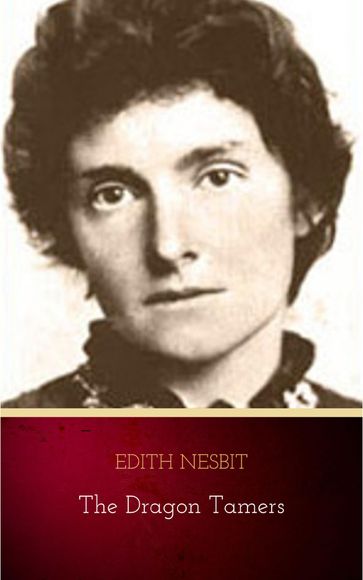 The Dragon Tamers - Edith Nesbit