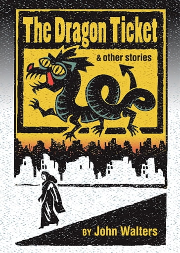 The Dragon Ticket and Other Stories - John Walters