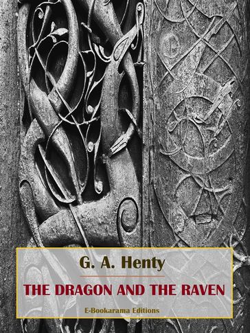 The Dragon and the Raven - G. A. Henty