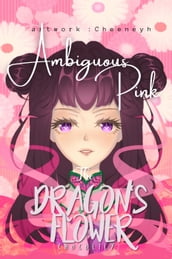 The Dragon s Flower: Ambiguous Pink