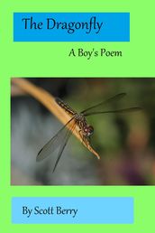 The Dragonfly: A Boy s Poem