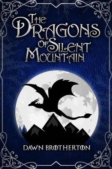 The Dragons of Silent Mountain - Dawn Brotherton