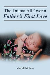 The Drama All Over a Father s First Love