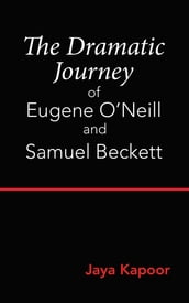The Dramatic Journey of Eugene O Neill and Samuel Beckett