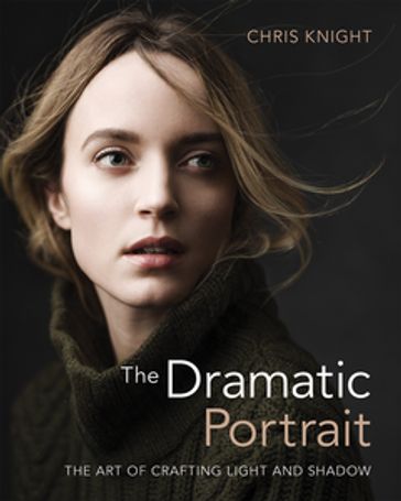 The Dramatic Portrait - Chris Knight