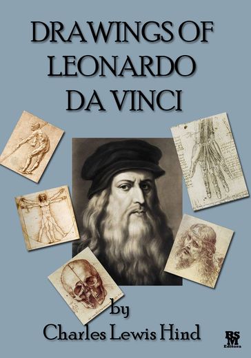 The Drawings of Leonardo da Vinci - By Charles Lewis Hind (Illustrated) - Charles Lewis Hind - Leonardo Da Vinci
