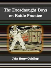 The Dreadnought Boys on Battle Practice