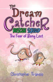 The Dream Catcher Rescue Squad: The Fear of Being Lost
