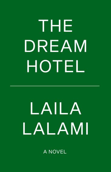 The Dream Hotel - Laila Lalami