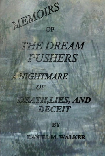 The Dream Pushers: A Nightmare of Death, Lies,and Deceit - Daniel Walker