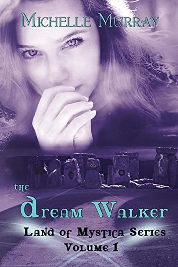 The Dream Walker Land of Mystica Series Volume 1 - Michelle Murray