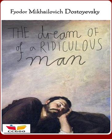 The Dream of a Ridiculous Man - Fedor Michajlovic Dostoevskij