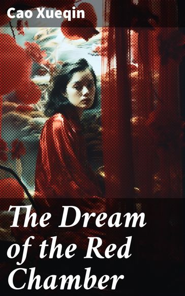 The Dream of the Red Chamber - Cao Xueqin