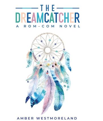 The Dreamcatcher - Amber Westmoreland