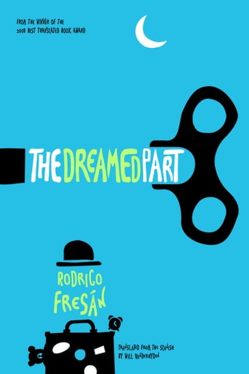 The Dreamed Part - Rodrigo Fresán