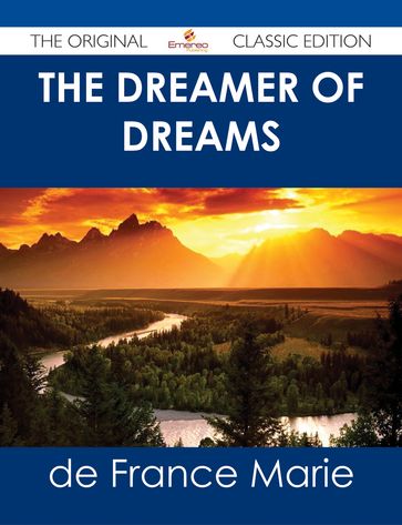 The Dreamer of Dreams - The Original Classic Edition - de France Marie