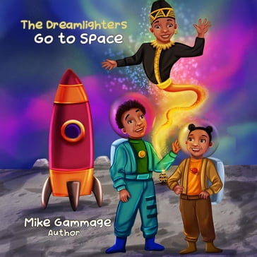 The Dreamlighters Go to Space - Mike Gammage