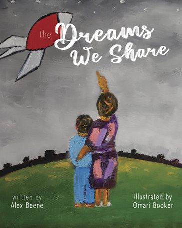 The Dreams We Share - Alex Beene