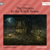 The Dreams in the Witch House (Unabridged)