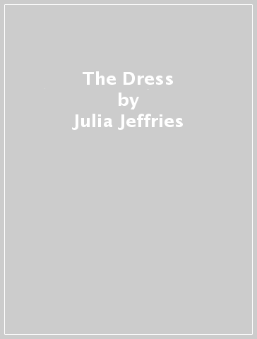 The Dress - Julia Jeffries