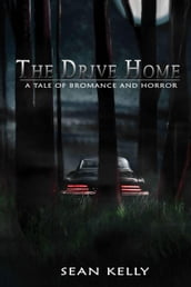 The Drive Home: A Tale of Bromance and Horror