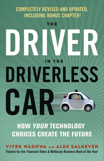 The Driver in the Driverless Car - Vivek Wadhwa - Alex Salkever