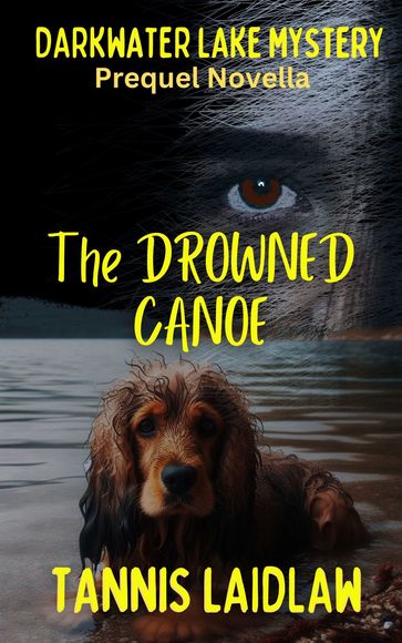 The Drowned Canoe: Darkwater Lake Prequel Novella - Tannis Laidlaw