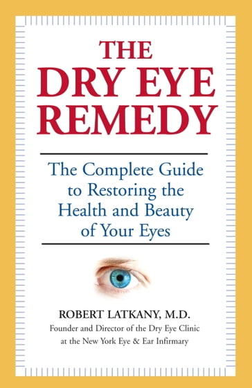 The Dry Eye Remedy - M.D. Robert Latkany