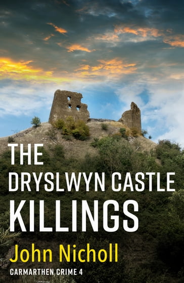 The Dryslwyn Castle Killings - John Nicholl